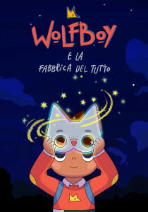 Wolfboy e la Fabbrica del Tutto streaming