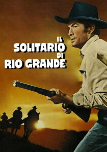 Il solitario di Rio Grande streaming