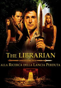 The Librarian - Alla ricerca della lancia perduta streaming