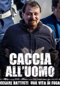 Caccia all'uomo - Cesare Battisti, Una vita in fuga streaming